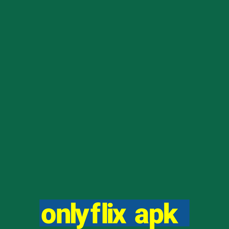 onlyflix apk